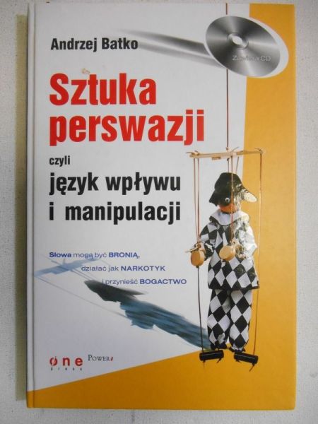 Batko Andrzej - Sztuka perswazji czyli język wpływu i manipulacji