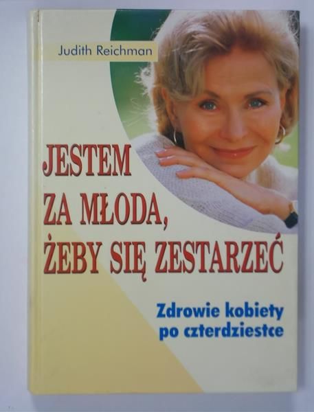 Jestem za młoda, żeby się zestarzeć