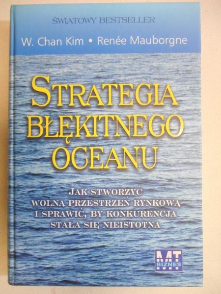 Kim Chan W. Mauborgne Renee - Strategia błękitnego oceanu