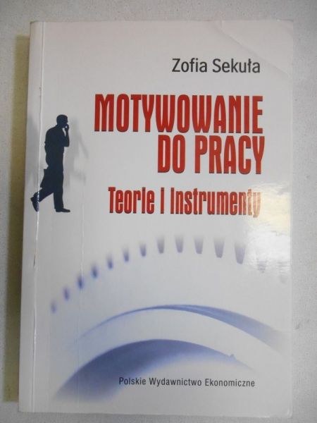 Motywowanie do pracy. Teorie i instrumenty
