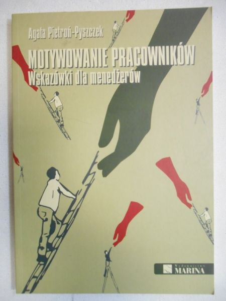 Motywowanie pracowników. Wskazówki dla menedżerów
