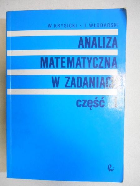 Analiza matematyczna w zadaniach, część I