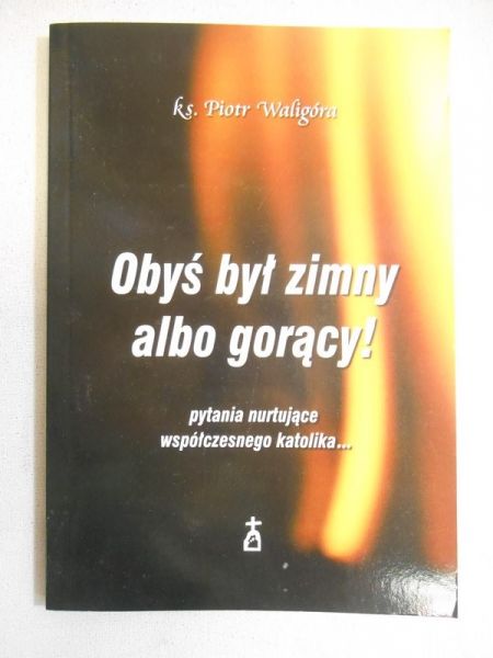 Obyś był zimny albo gorący!