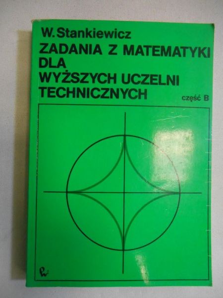 Zadania z matematyki dla wyższych uczelni technicznych