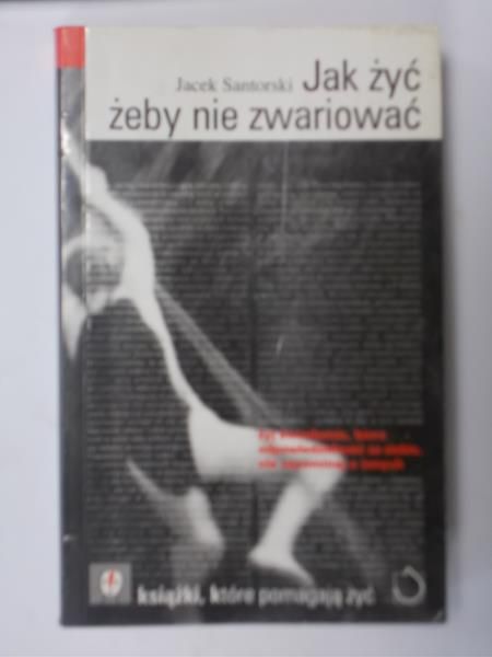 Jak żyć, żeby nie zwariować