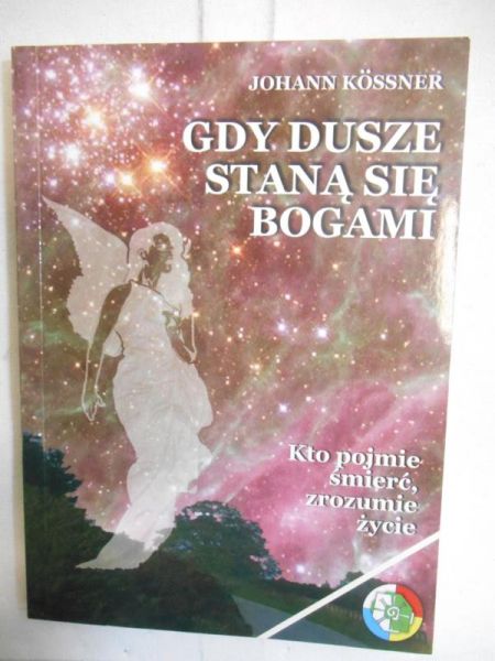 Kossner Johann  - Gdy dusze staną się Bogami