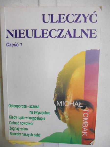 Uleczyć nieuleczalne, Cz. I