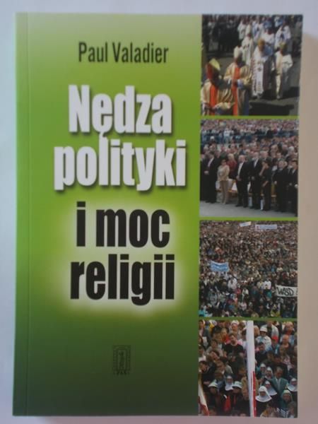Nędza polityki i moc religii