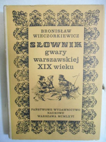 Słownik gwary warszawskiej XIX wieku