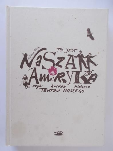 To jest nasza Ameryka czyli krótka historia Teatru Naszego
