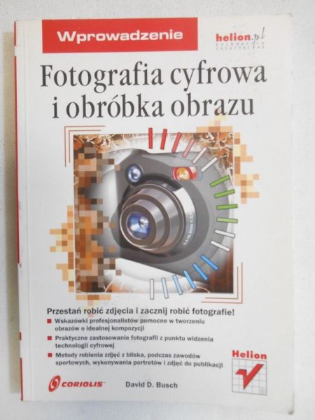 Busch David D. - Fotografia cyfrowa i obróbka obrazu