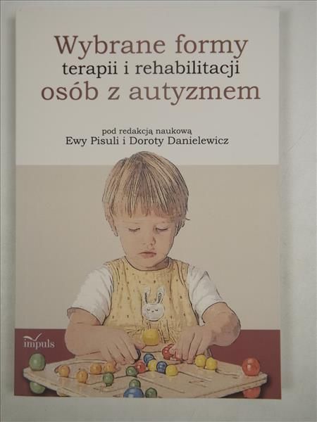 Wybrane formy terapii i rehabilitacji osób z autyzmem