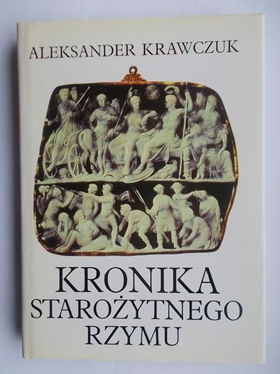 Krawczuk Aleksander  - Kronika starożytnego Rzymu