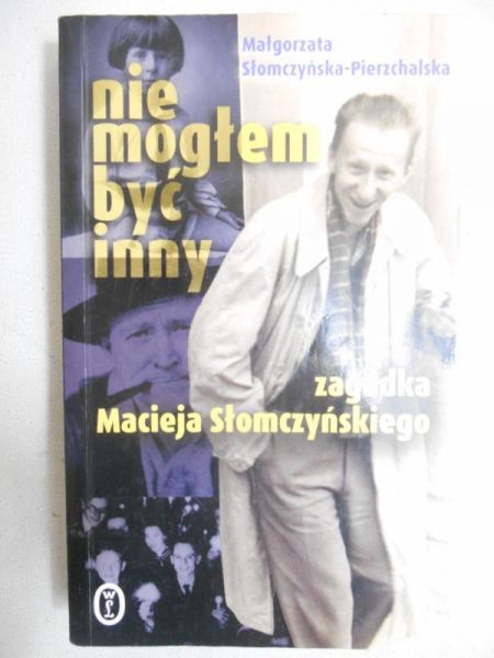 Słomczyńska-Pierzchalska Małgorzata - Nie mogłem być inny