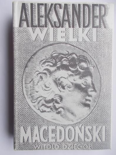 Dzięcioł Witold - Aleksander Wielki Macedoński