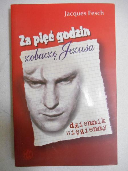 Za pięć godzin zobaczę Jezusa