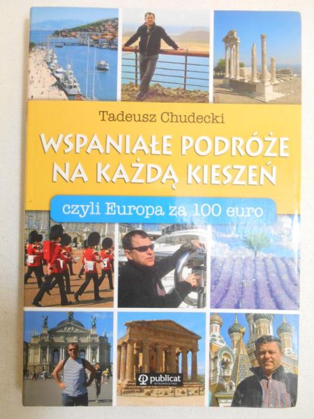 Chudecki Tadeusz - Wspaniałe podróże na każdą kieszeń, czyli Europa za 100 euro