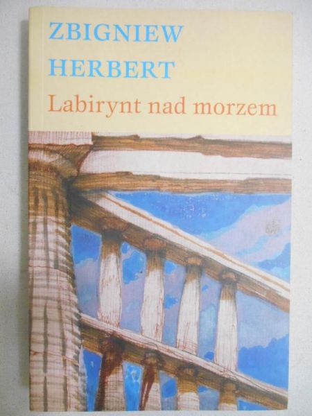 Herbert Zbigniew - Labirynt nad morzem