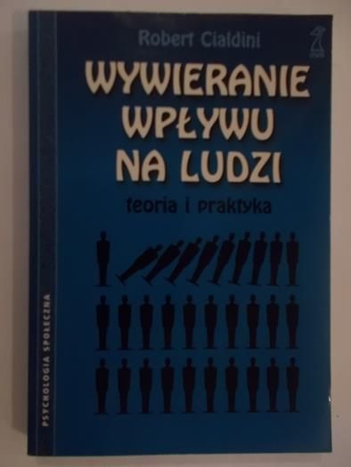 Cialdini Robert - Wywieranie wpływu na ludzi