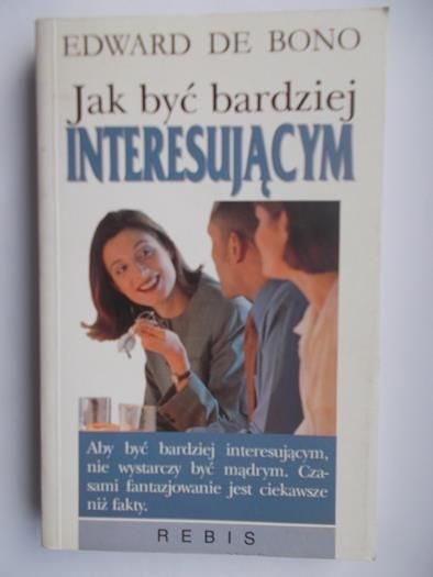 De Bono Edward - Jak być bardziej interesującym