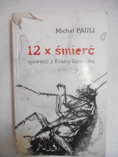 Pauli Michał - 12 x śmierć. Opowieść z Krainy Uśmiechu