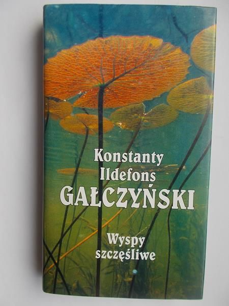 Gałczyński Konstanty Ildefons - Wyspy szczęśliwe