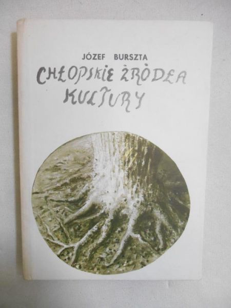 Burszta Józef - Chłopskie źródła kultury