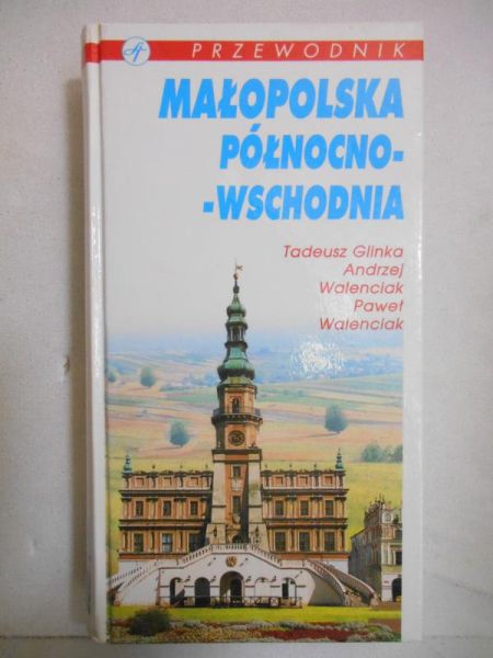 Glinka Tadeusz - Małopolska północno-wschodnia, przewodnik