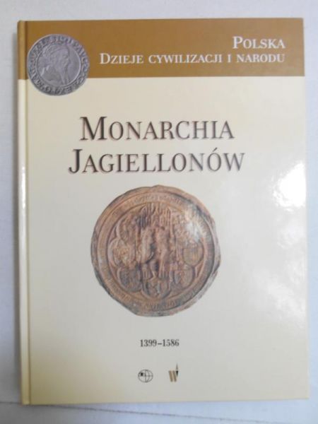 Monarchia Jagiellonów 1399-1586
