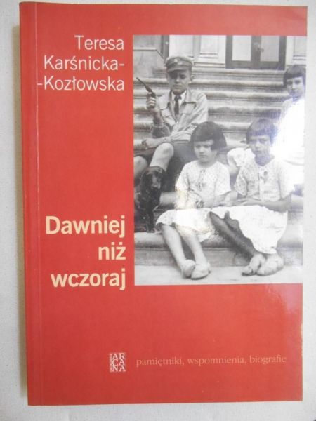 Karśnicka-Kozłowska Teresa - Dawniej niż wczoraj