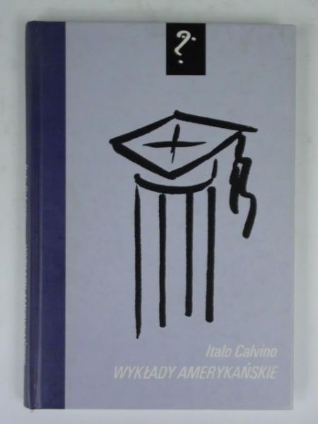 Calvino Italo - Wykłady amerykańskie