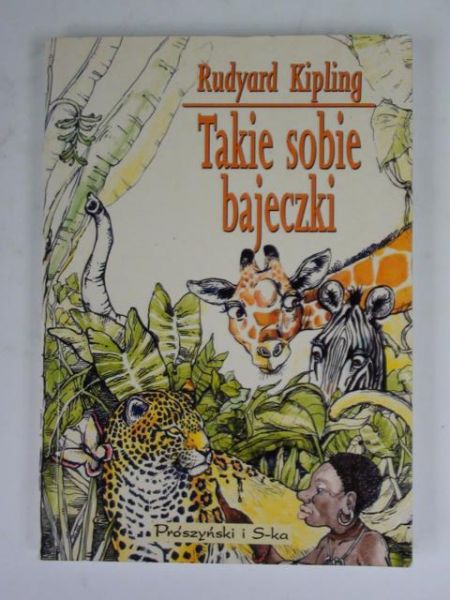 Kipling Rudyard - Takie sobie bajeczki