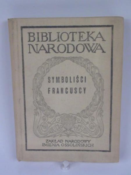 Symboliści francuscy : od Baudelaire'a do Valéry'ego