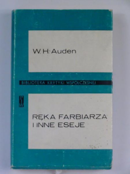 Auden W. H. - Ręka farbiarza i inne eseje