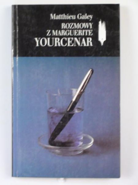 Galey Matthieu - Rozmowy z Marguerite Yourcenar