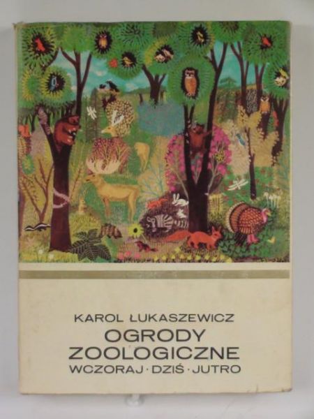 Ogrody zoologiczne wczoraj dziś jutro