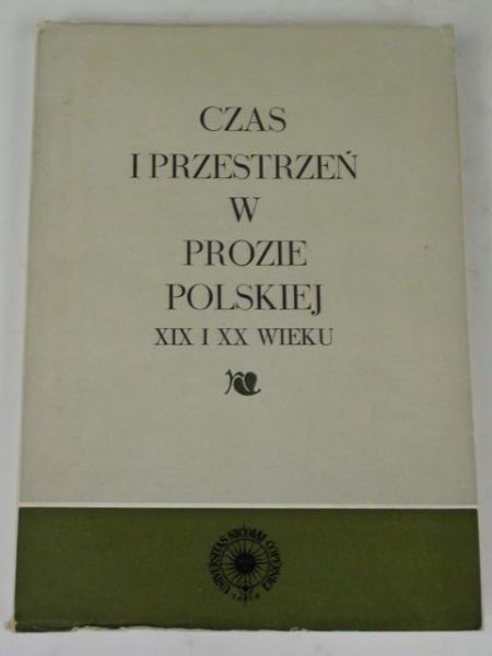 Niedzielski Czesław (red.) - Czas i przestrzeń w prozie polskiej XIX i XX wieku