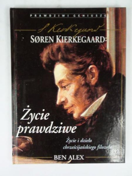 Alex Ben - Kierkegaard Soren: Życie prawdziwe