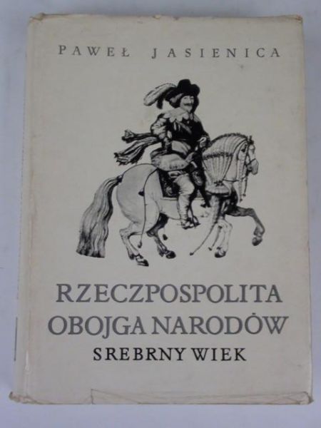 Rzeczpospolita Obojga Narodów: Srebrny wiek, Tom. I.