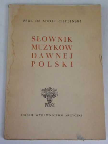 Chybiński Adolf - Słownik muzyków dawnej Polski, 1949 r.