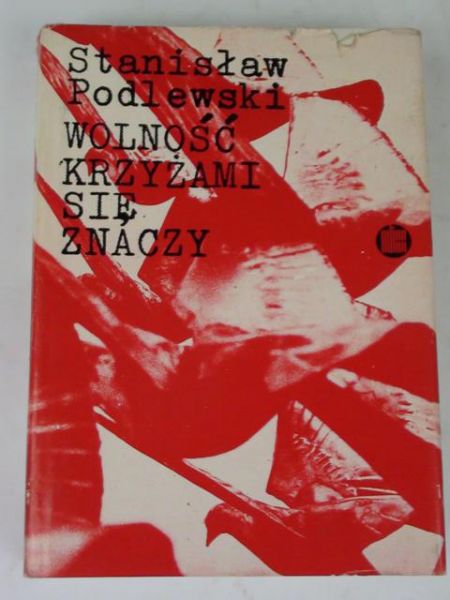 Wolność krzyżami się znaczy
