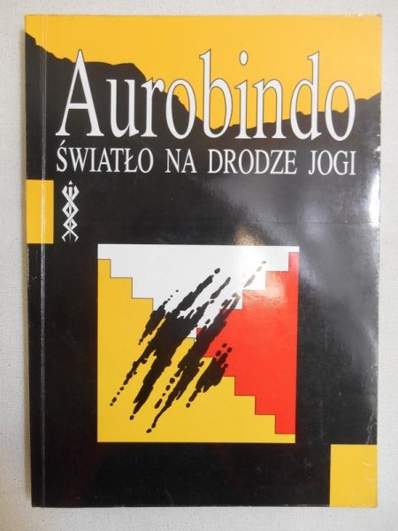 Aurobindo Szri - Światło na drodze jogi