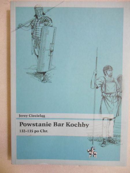 Ciecieląg Jerzy - Powstanie Bar Kochby 132-135 po Chr.