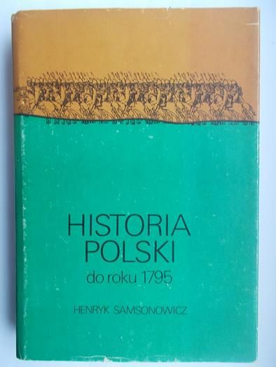 Samsonowicz Henryk - Historia Polski do roku 1795