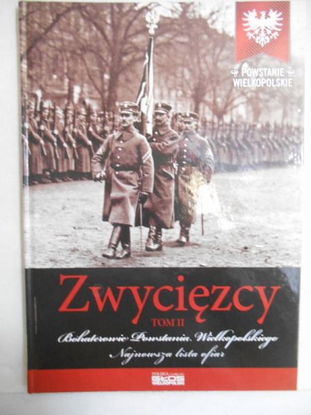 Zwycięzcy. Bohaterowie powstania wielkopolskiego, t. II