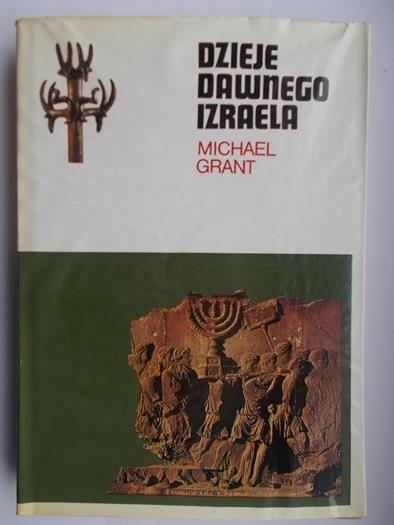 Grant Michael - Dzieje dawnego Izraelu