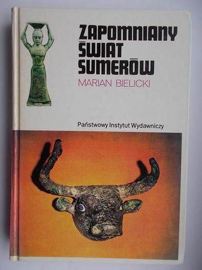 Bielicki Marian - Zapomniany świat Sumerów