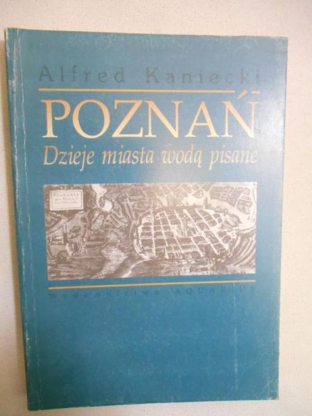 Poznań. Dzieje miasta wodą pisane
