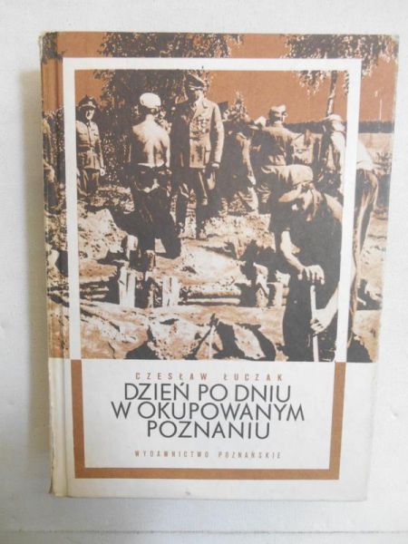 Dzień po dniu w okupowanym Poznaniu