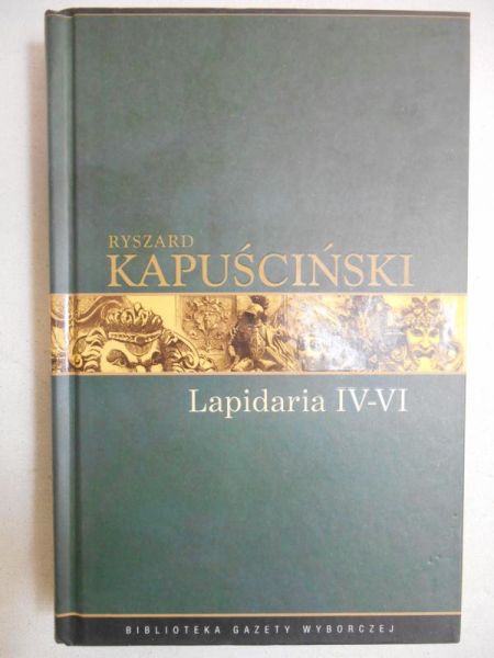 Kapuściński Ryszard - Lapidaria  IV-VI
